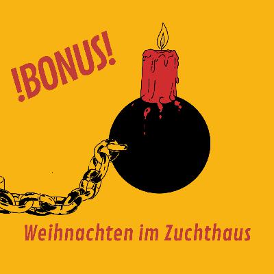 Feiertagsbonus: Weihnachten im Zuchthaus Feiertagsbonus: Weihnachten im Zuchthaus