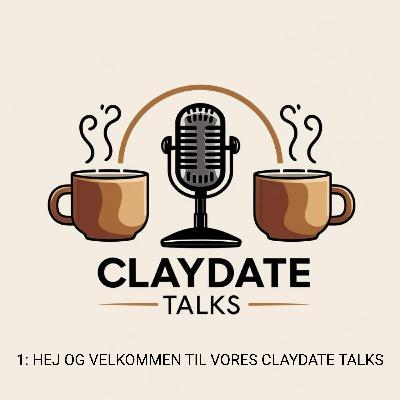 1: Hej og velkommen til vores Claydate Talks