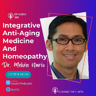Integrative Anti-Aging Medicine, Homeopathy And IV Nutritional Therapies With Dr Melvin Nario