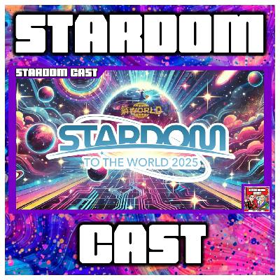 272: Stardom to the World 2025 & September Korakuen Nighter Reviews!