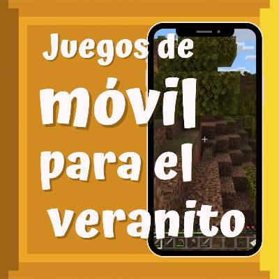 Nuestros juegos de móvil para el veranito · UP 141