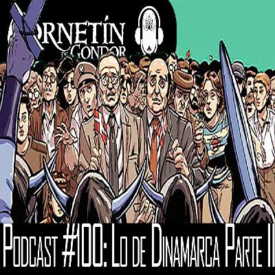 Podcast #100: Lo de Dinamarca Parte II Podcast #100: Lo de Dinamarca Parte II