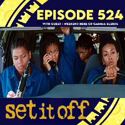 Episode 524: Set it Off w/Guest Weekend Herb