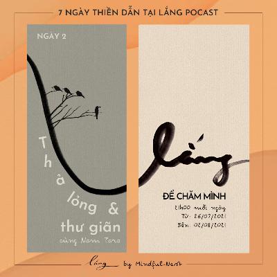 Lắng để chăm mình #2: Thả lỏng và thư giãn cùng Nam Taro Lắng để chăm mình #2: Thả lỏng và thư giãn cùng Nam Taro