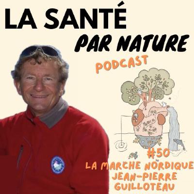#50 - La marche nordique : Jean-Pierre Guilloteau