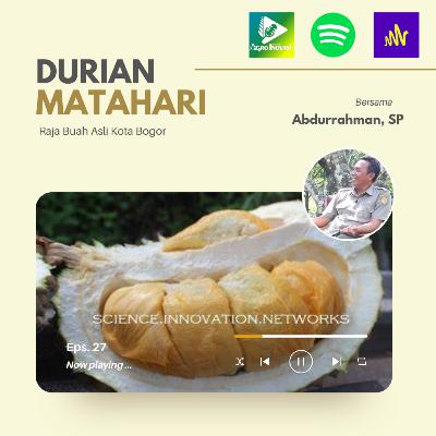 Ep. #27 - Durian Matahari: Raja Buah Asli Kota Bogor