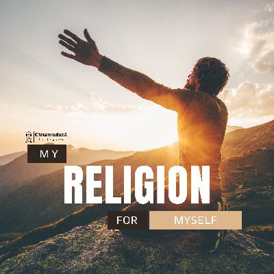 My religion for myself