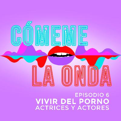Vivir del porno: actrices y actores
