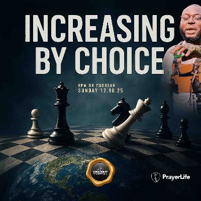 Increasing by Choice with Vincent Kyeremateng