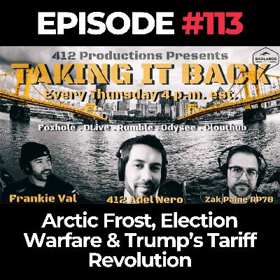 Taking It Back Ep. 113: Arctic Frost, Election Warfare & Trump’s Tariff Revolution Taking It Back Ep. 113: Arctic Frost, Election Warfare & Trump’s Tariff Revolution