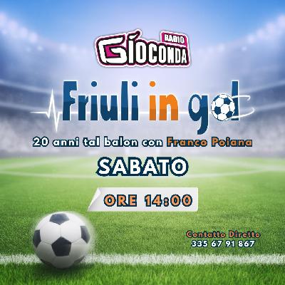 Friuli in Gol Sabato ore 14:00
