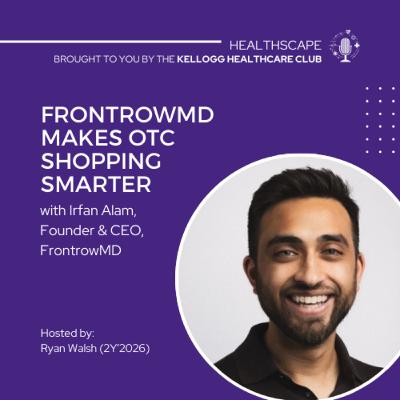FrontrowMD, Irfan Alam (Founder & CEO): FrontrowMD Makes OTC Shopping Smarter
