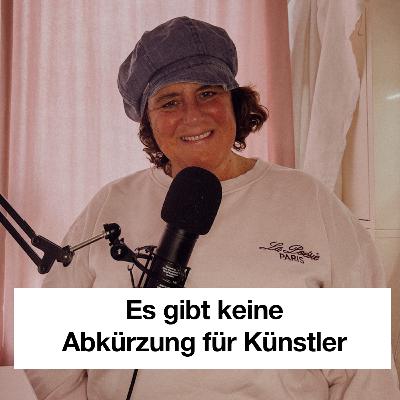 Es gibt keine Abkürzung für Künstler