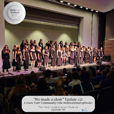 Episode 189: Episode 189 - We Made a Choir, Update #2: Create Your Community (the motivational episode) Episode 189: Episode 189 - We Made a Choir, Update #2: Create Your Community (the motivational episode)