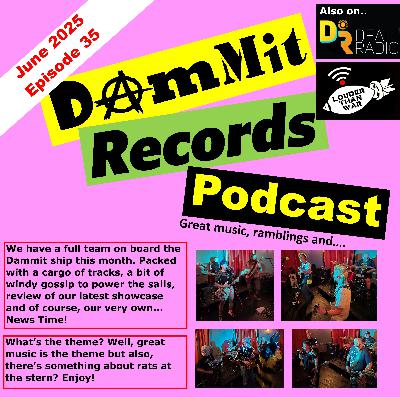 June 2025 Dammit Records Monthly Podcast June 2025 Dammit Records Monthly Podcast