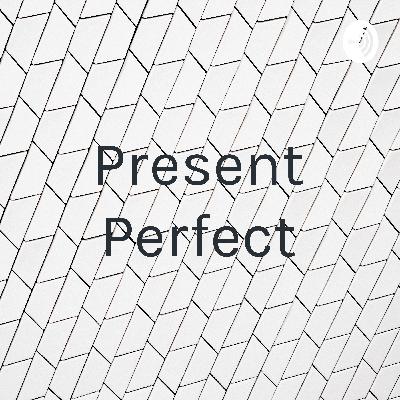 Present Perfect