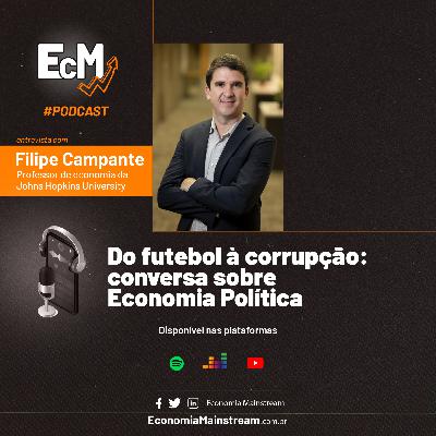 EcM entrevista: Filipe Campante - Do futebol à corrupção: conversa sobre Economia Política