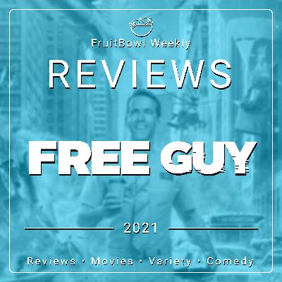 FruitBowl Weekly - S02 E30 - Free Guy (2021)