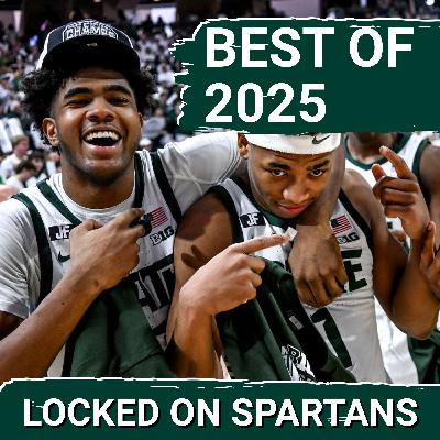 WHAT A YEAR: MSU football, MSU basketball HIGHS (and lows) of 2025 | Michigan State sports podcast