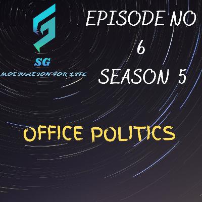 OFFICE POLITICS - Sujeet Govindani E6 S5
