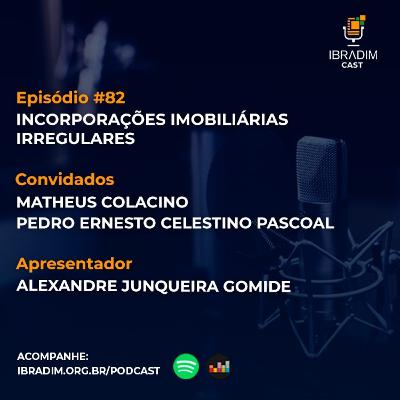 IbradimCast #82 - Incorporações imobiliárias irregulares