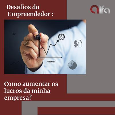 Cases Reais - Desafios dos Clientes : Como aumentar os lucros da empresa?