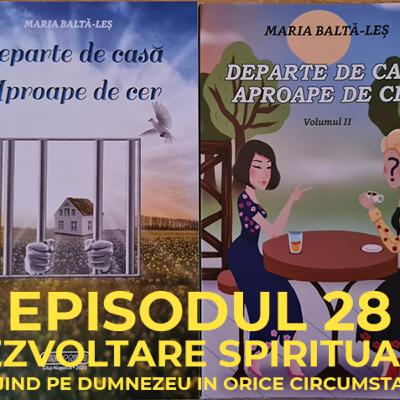 Episodul 28.2 - Podcastul lui Radu Prisacaru - Spiritualitate: Slujind pe Dumnezeu in orice circumstante