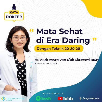 EP04 : "Mata Sehat di Era Daring" (with dr. Anak Agung Ayu Diah Citradewi, Sp. M)