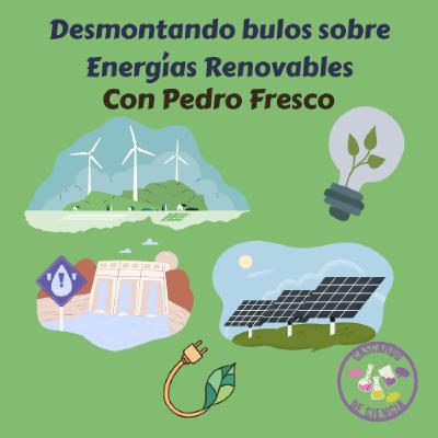 14. Desmontando bulos sobre Energías Renovables. Con Pedro Fresco