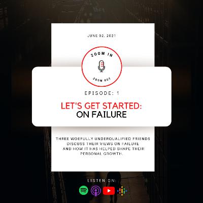 Ep 1 - Let's Get Started: On Failure