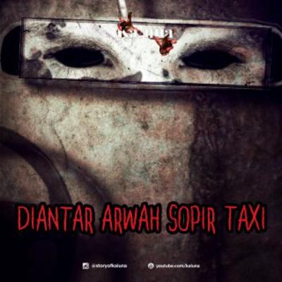 DIANTAR ARWAH SUPIR TAKSI