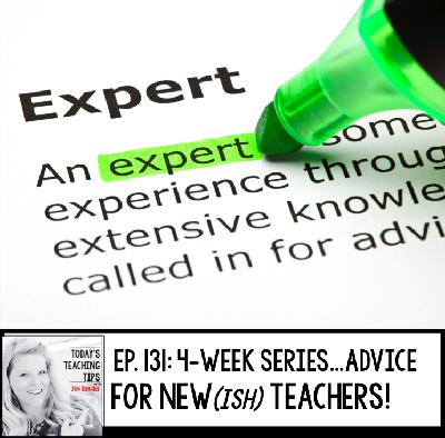 Advice for New(ish) Teachers Part 21
