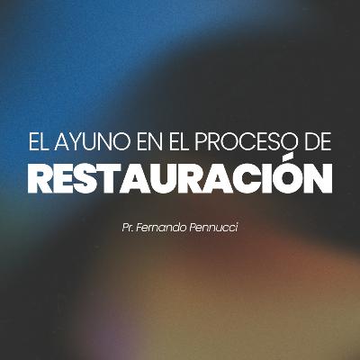 "El Ayuno en el Proceso de Restauración" | Pr. Fernando Pennucci "El Ayuno en el Proceso de Restauración" | Pr. Fernando Pennucci