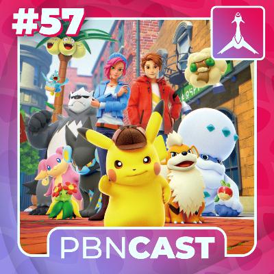 PBN Cast #57 - A verdade sobre Detetive Pikachu Returns