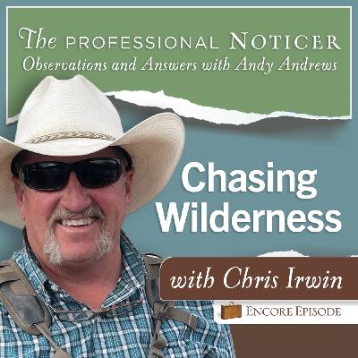 Encore Episode: Chasing Wilderness — A Conversation with Photographer Chris Irwin