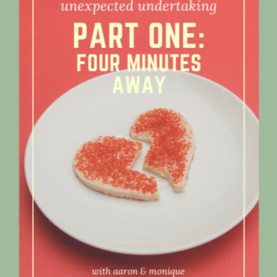 Part One: Four Minutes Away Part One: Four Minutes Away