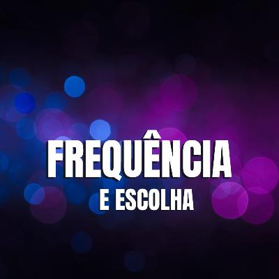FREQUÊNCIA E ESCOLHA