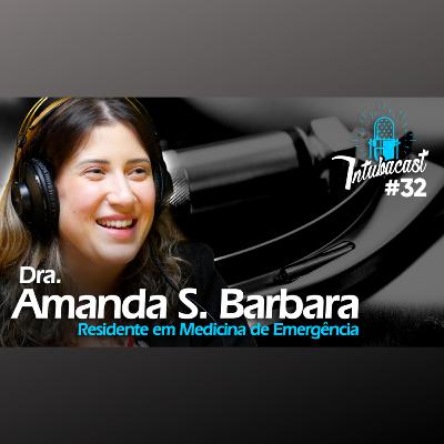 Dra. Amanda S. Bárbara | | INTUBACAST #032
