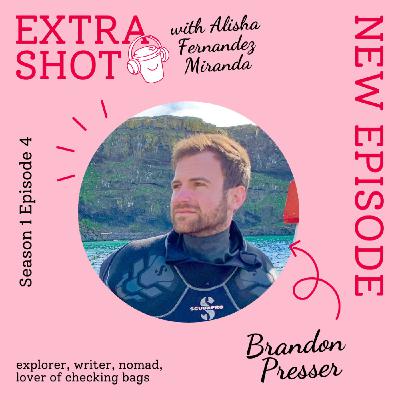 Extra Shot 104: Brandon Presser
