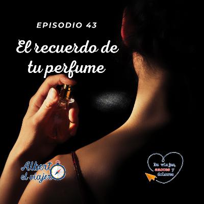 El recuerdo de tu perfume
