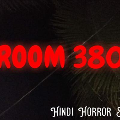 ROOM 380 - Hindi Horror Stories