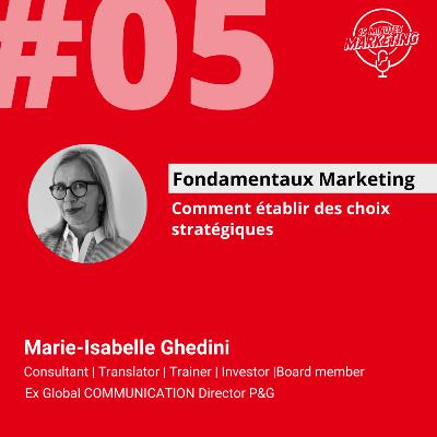 EP#05 - Fondamentaux du Marketing - Marie-Isabelle Ghedini