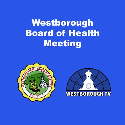 Westborough Board of Health Meeting - February 9, 2022
