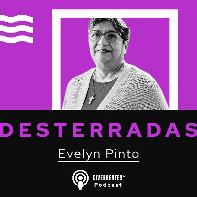 DESTERRADAS: Evelyn Pinto DESTERRADAS: Evelyn Pinto