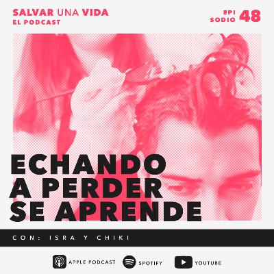 48 :: Echando a perder se aprende