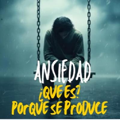 Ansiedad ¿ Que es? ¿ Porqué se produce?