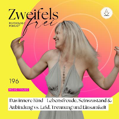 #196 – Das innere Kind - Lebensfreude, Seinszustand & Anbindung vs. Leid, Trennung und Einsamkeit #196 – Das innere Kind - Lebensfreude, Seinszustand & Anbindung vs. Leid, Trennung und Einsamkeit