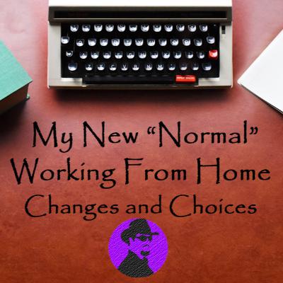 My New Normal - Working From Home
