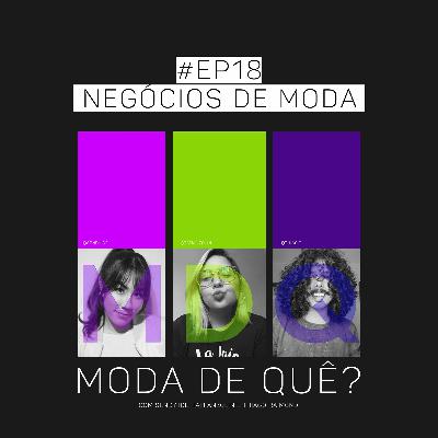 #EP18 PodCast - #MDQ - Negócios de Moda #EP18 PodCast - #MDQ - Negócios de Moda