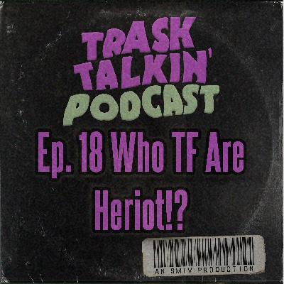 Ep. 18 Who TF Are Heriot!? (Julian Gage)